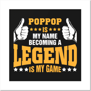 Poppop is my name becoming a legend is my game Posters and Art